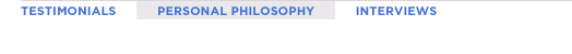 Testimonials, Personal Philosophy