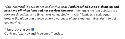 (Quote Text) With indomitable persistence and enthusiasm, Faith reached out to pick me up and brush me off when I needed her services the most...