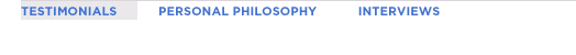 Testimonials, Personal Philosophy