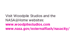 (Text) Visit Woodpile Studios and the NASA@Home websites